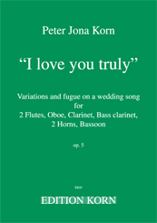 Peter Jona Korn I love you truly op. 5 2 Flöten, Oboe, Klarinette, Bassklarinette, 2 Hörner, Fagott