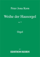 Peter Jona Korn Consecration of the Organ op. 77