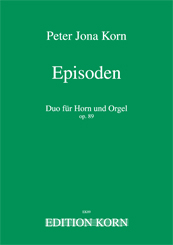 Peter Jona Korn Episodes Horn Organ op. 89